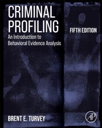 Criminal Profiling : An Introduction to Behavioral Evidence Analysis