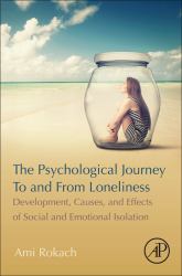 The Psychological Journey to and from Loneliness : Development, Causes, and Effects of Social and Emotional Isolation