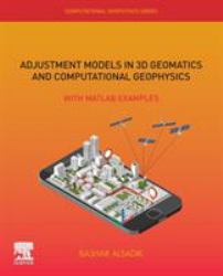 Adjustment Models in 3D Geomatics and Computational Geophysics : With MATLAB Examples