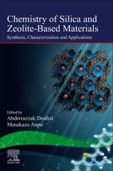 Chemistry of Silica and Zeolite-Based Materials : Synthesis, Characterization and Applications