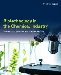 Biotechnology in the Chemical Industry : Towards a Green and Sustainable Future