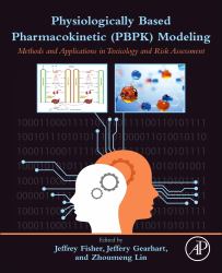 Physiologically Based Pharmacokinetic (PBPK) Modeling : Methods and Applications in Toxicology and Risk Assessment