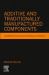 Additive and Traditionally Manufactured Components : A Comparative Analysis of Mechanical Properties