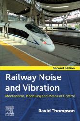 Railway Noise and Vibration : Mechanisms, Modelling, and Means of Control