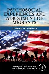 Psychosocial Experiences and Adjustment of Migrants : Coming to the USA