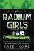 The Radium Girls: Young Readers' Edition : The Scary but True Story of the Poison That Made People Glow in the Dark