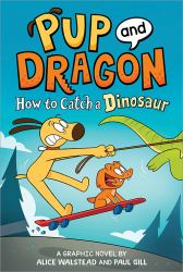 Pup and Dragon : How to Catch a Dinosaur