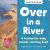 Over in a River : A Freshwater Baby Animal Counting Book