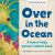 Over in the Ocean : A Beach Baby Animal Habitat Book