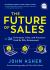 The Future of Sales : The 50+ Techniques, Tools, and Processes Used by Elite Salespeople