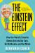 The Einstein Effect : How the World's Favorite Genius Got into Our Cars, Our Bathrooms, and Our Minds