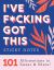 I've F*cking Got This Sticky Notes : 101 Affirmations to Swear and Share