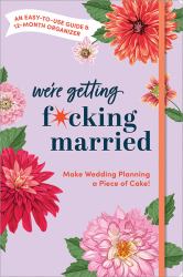 Make Wedding Planning a Piece of Cake : An Easy-To-Use Guide and 12-Month Organizer