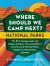 Where Should We Camp Next?: National Parks : The Best Campgrounds and Unique Outdoor Accommodations in and Around National Parks, Seashores, Monuments, and More