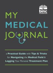 My Medical Journal : A Practical Guide with Tips and Tricks for Navigating the Medical Field and Logging Your Personal Treatment Plan