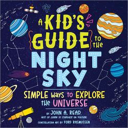 A Kid's Guide to the Night Sky : Simple Ways to Explore the Universe