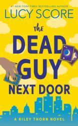 The Dead Guy Next Door : A Riley Thorn Novel