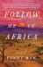 Follow Me to Africa : A Novel