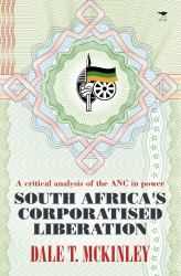 South Africa's Corporatised Liberation : A Critical Analysis of the ANC in Power