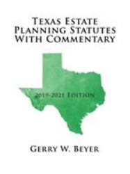 Texas Estate Planning Statutes with Commentary : 2019-2021 Edition