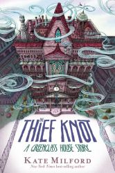 The Thief Knot : A Greenglass House Story