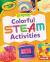 Crayola ® Colorful STEAM Activities