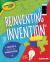 Reinventing Invention : A Crayola ® Guide to Innovation