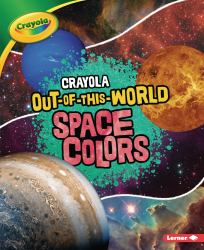 Crayola ® Out-Of-This-World Space Colors