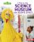 A Trip to the Science Museum with Sesame Street ®