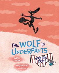 The Wolf in Underpants Breaks Free