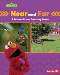 Near and Far : A Sesame Street ® Guessing Game