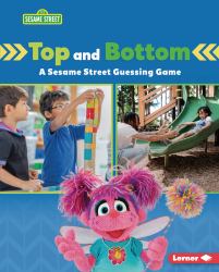 Top and Bottom : A Sesame Street ® Guessing Game