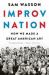 Improv Nation : How We Made a Great American Art