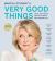 Martha Stewart's Very Good Things : Clever Tips and Genius Ideas for an Easier, More Enjoyable Life