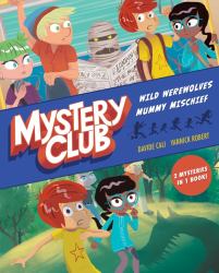 Mystery Club Graphic Novel : Wild Werewolves; Mummy Mischief