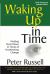 Waking up in Time : Finding Inner Peace in Times of Accelerating Change