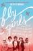 Fly Girls Young Readers' Edition : How Five Daring Women Defied All Odds and Made Aviation History