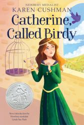 Catherine, Called Birdy : A Newbery Honor Award Winner