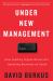 Under New Management : How Leading Organizations Are Upending Business As Usual