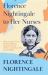 Florence Nightingale to Her Nurses : With a Chapter from 'Beneath the Banner, Being Narratives of Noble Lives and Brave Deeds' by F. J. Cross