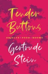 Tender Buttons - Objects. Food. Rooms. ;with an Introduction by Sherwood Anderson