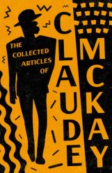 The Collected Articles of Claude Mckay