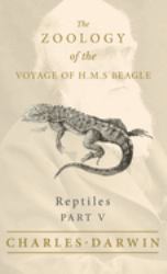 Reptiles - Part V - the Zoology of the Voyage of H. M. S Beagle