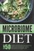 Microbiome Diet: Top 50 Healthy Gut Microbes Recipes-Dump Some Extra Pounds by Feeding Microbiome the Right Foods