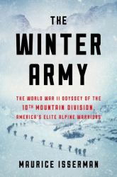 The Winter Army : The World War II Odyssey of the 10th Mountain Division, America's Elite Alpine Warriors