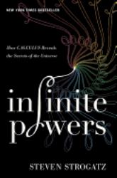 Infinite Powers : How Calculus Reveals the Secrets of the Universe