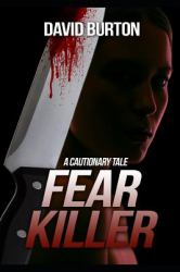 Fear Killer : A Cautionary Tale