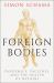 Foreign Bodies : Pandemics, Vaccines, and the Health of Nations