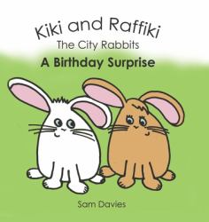 Kiki and Raffiki the City Rabbits - a Birthday Surprise