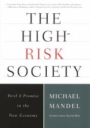 The High-Risk Society : Peril and Promise in the New Economy